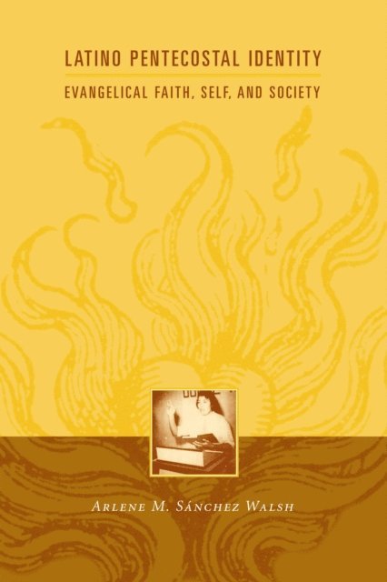 Arlene Sanchez Walsh - Latino Pentecostal Identity, E-bok