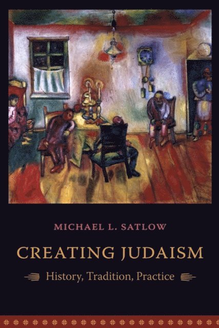 Michael L. Satlow - Creating Judaism, E-bok