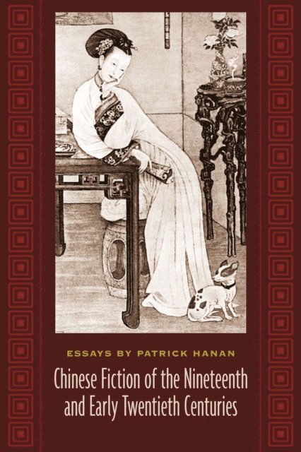 Patrick Hanan - Chinese Fiction of the Nineteenth and Early Twentieth Centuries, E-bok