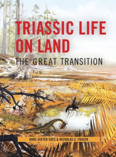 Hans-Dieter Sues, Nicholas C. Fraser - Triassic Life on Land, E-bok