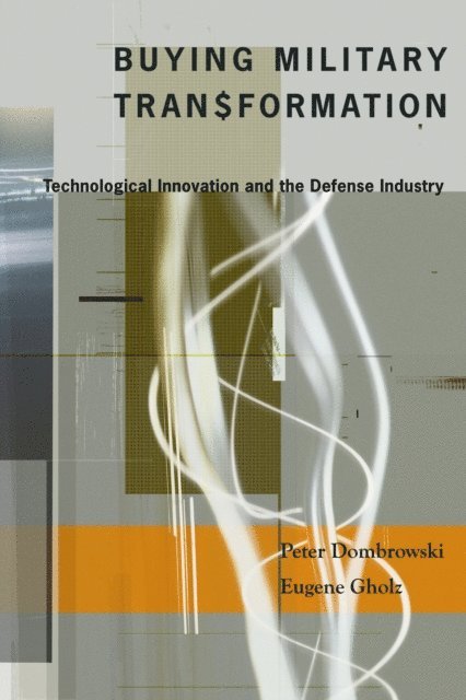 Peter Dombrowski, Eugene Gholz - Buying Military Transformation, E-bok