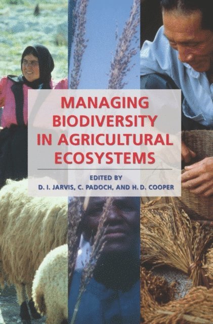 D. I. Jarvis, C. Padoch, H. D. Cooper - Managing Biodiversity in Agricultural Ecosystems, E-bok