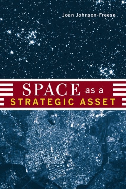 Joan Johnson-Freese - Space as a Strategic Asset, E-bok