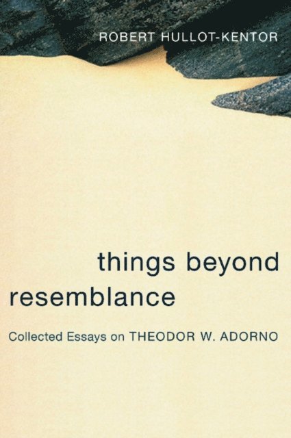 Robert Hullot-Kentor - Things Beyond Resemblance, E-bok