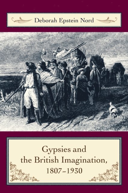 Deborah Epstein Nord - Gypsies and the British Imagination, 1807-1930, E-bok