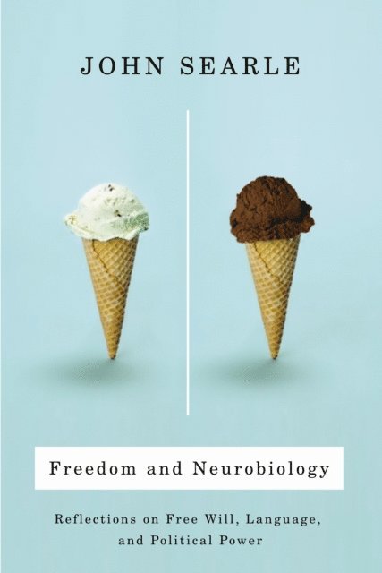 John Searle - Freedom and Neurobiology, E-bok