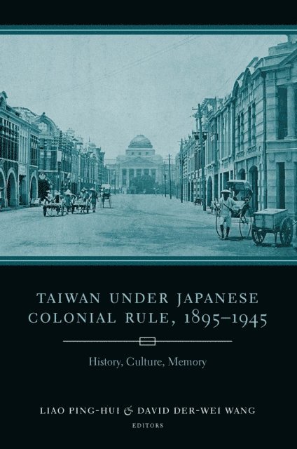 David Der-wei Wang, Ping-hui Liao - Taiwan Under Japanese Colonial Rule, 1895-1945, E-bok