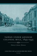 Taiwan Under Japanese Colonial Rule, 1895-1945