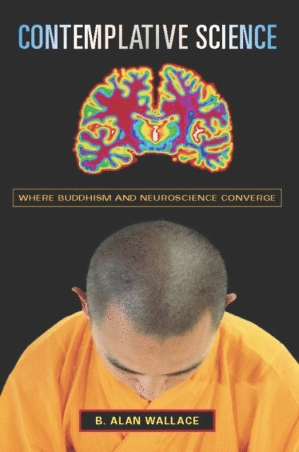 B. Alan Wallace, Brian Hodel - Contemplative Science, E-bok