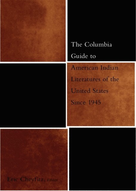 Eric Cheyfitz - Columbia Guide to American Indian Literatures of the United States Since 1945, E-bok