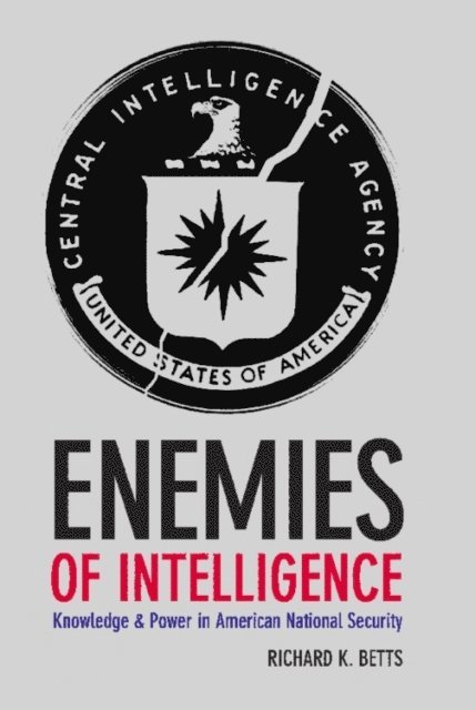 Richard K. Betts - Enemies of Intelligence, E-bok