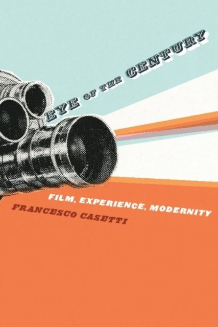 Francesco Casetti - Eye of the Century, E-bok