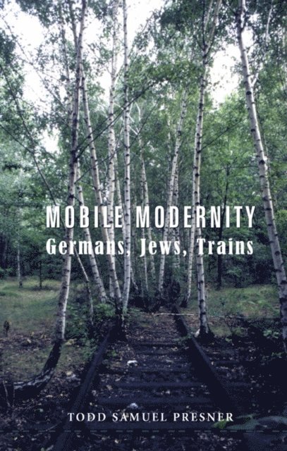 Todd S Presner - Mobile Modernity, E-bok