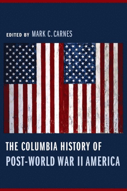 Mark C Carnes - Columbia History of Post-World War II America, E-bok