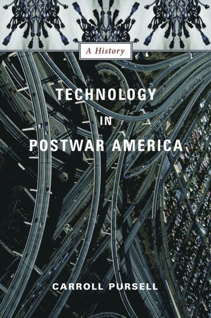 Carroll Pursell - Technology in Postwar America, E-bok