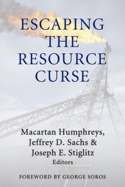 Macartan Humphreys, Jeffrey D. Sachs, Joseph E. Stiglitz - Escaping the Resource Curse, E-bok