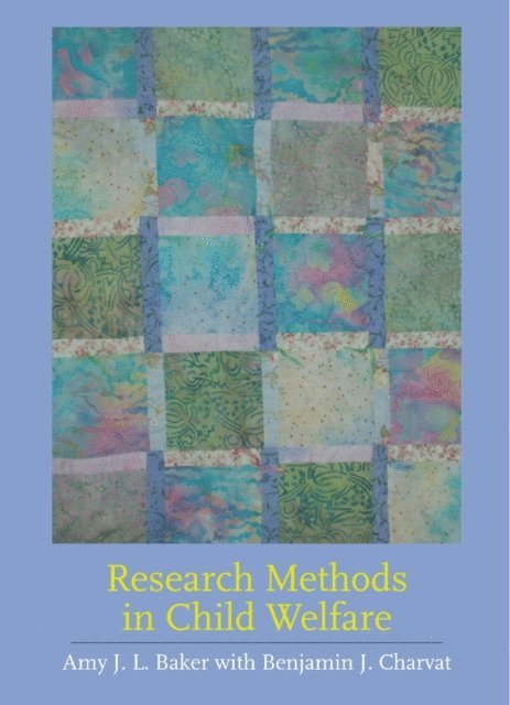 Amy J.L. Baker, Benjamin S. Charvat - Research Methods in Child Welfare, E-bok