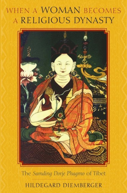 Hildegard Diemberger - When a Woman Becomes a Religious Dynasty, E-bok