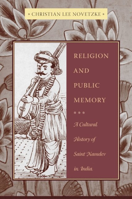 Christian Lee Novetzke - Religion and Public Memory, E-bok