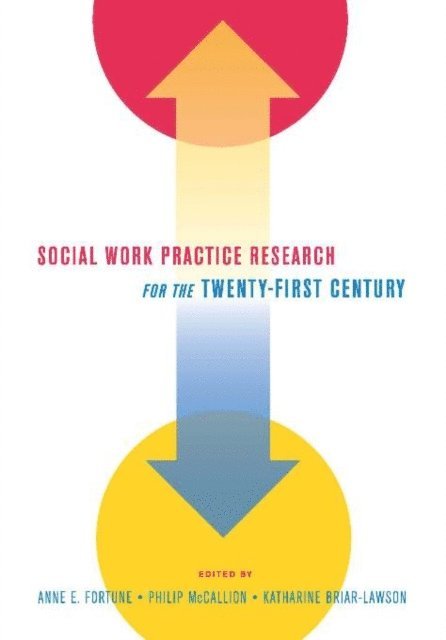 Anne E. Fortune, Philip McCallion, Katharine Briar-Lawson - Social Work Practice Research for the Twenty-first Century, E-bok