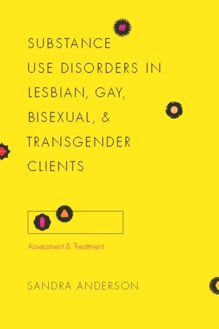 Sandra C. Anderson - Substance Use Disorders in Lesbian, Gay, Bisexual, and Transgender Clients, E-bok