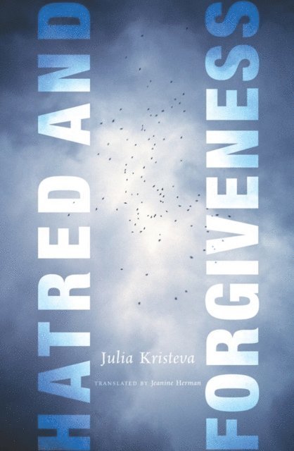 Julia Kristeva - Hatred and Forgiveness, E-bok