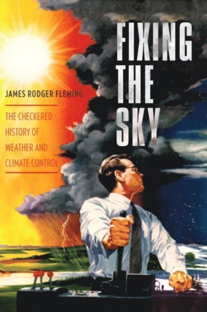 James Rodger Fleming - Fixing the Sky, E-bok