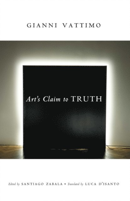 Gianni Vattimo, Santiago Zabala - Art's Claim to Truth, E-bok