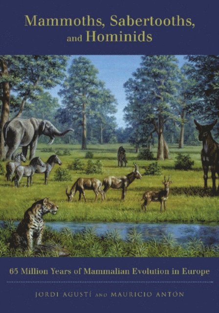 Jordi Agustí, Mauricio Anton - Mammoths, Sabertooths, and Hominids, E-bok