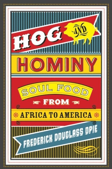 Frederick Douglass Opie - Hog and Hominy, E-bok
