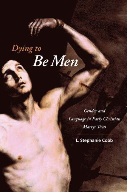 L. Stephanie Professor Cobb - Dying to Be Men, E-bok