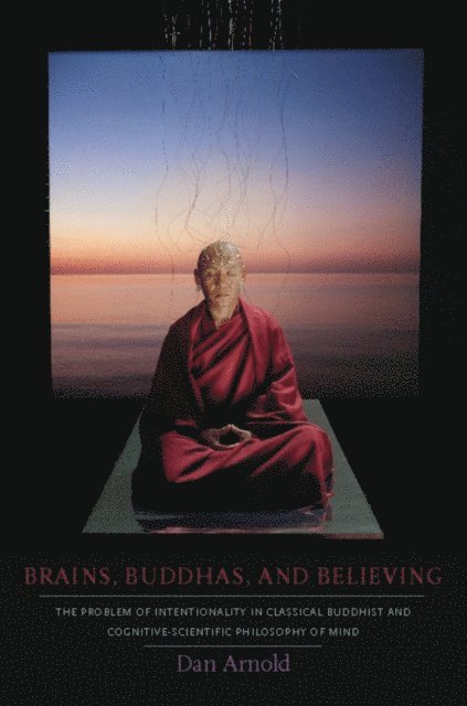 Dan Arnold - Brains, Buddhas, and Believing, E-bok