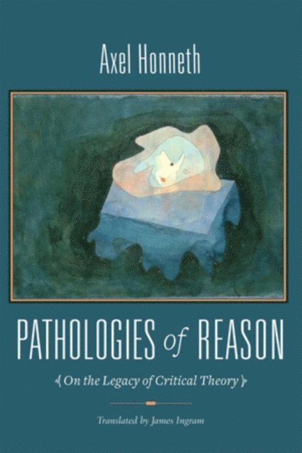 Axel Honneth - Pathologies of Reason, E-bok