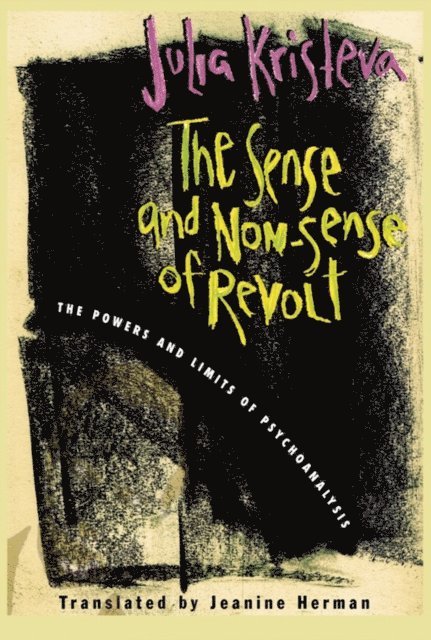 Julia Kristeva - Sense and Non-Sense of Revolt, E-bok