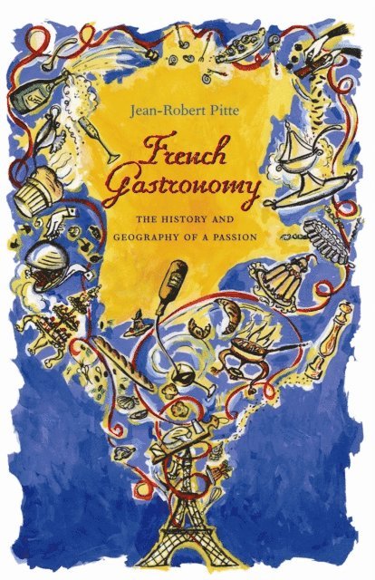 Jean-Robert Pitte - French Gastronomy, E-bok