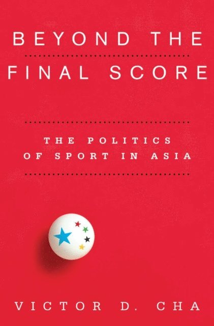 Victor D. Cha - Beyond the Final Score, E-bok