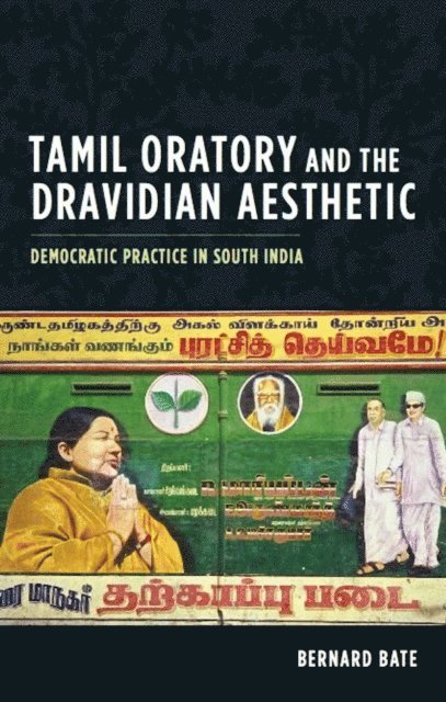 Bernard Bate - Tamil Oratory and the Dravidian Aesthetic, E-bok