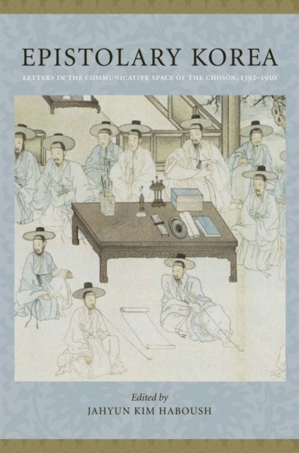 JaHyun Kim Haboush - Epistolary Korea, E-bok