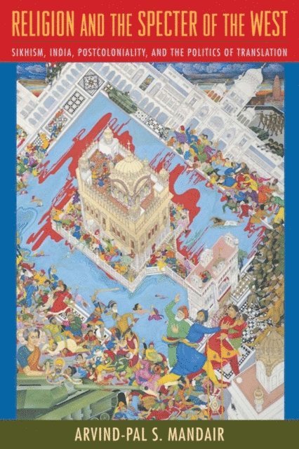 Arvind-Pal S. Mandair - Religion and the Specter of the West, E-bok