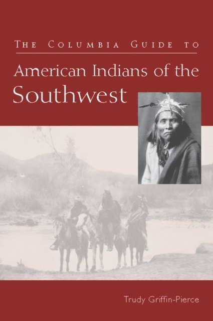 Trudy Griffin-Pierce - Columbia Guide to American Indians of the Southwest, E-bok