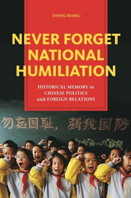 Zheng Wang - Never Forget National Humiliation, E-bok