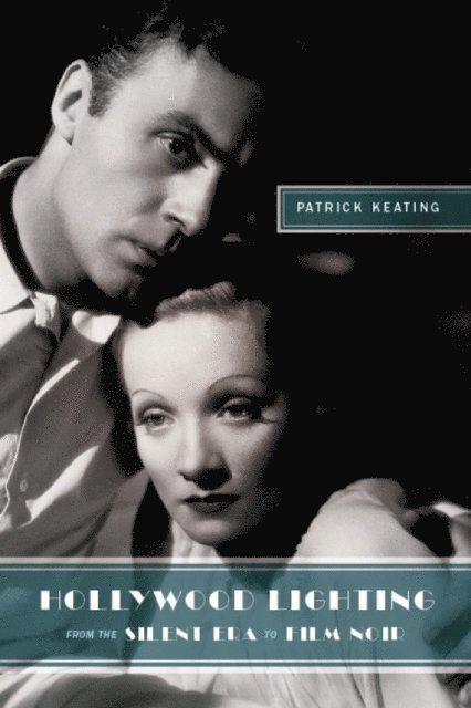 Patrick Keating - Hollywood Lighting from the Silent Era to Film Noi, E-bok