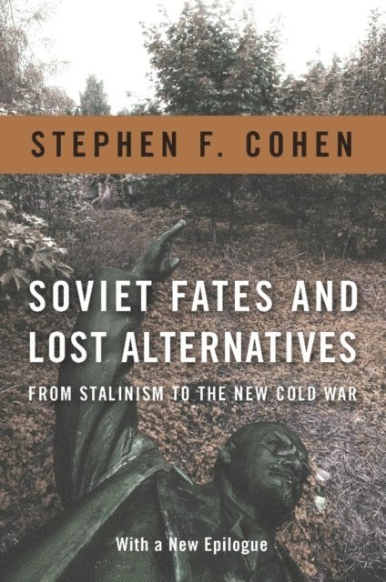 Stephen F. Cohen - Soviet Fates and Lost Alternatives, E-bok