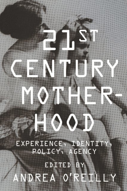 Andrea O'Reilly - Twenty-first-Century Motherhood, E-bok
