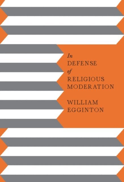 William Egginton - In Defense of Religious Moderation, E-bok