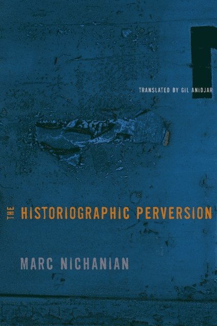 Marc Nichanian - Historiographic Perversion, E-bok