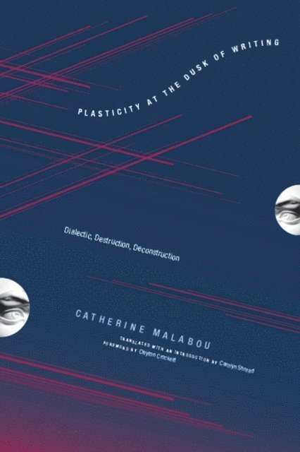 Catherine Malabou - Plasticity at the Dusk of Writing, E-bok