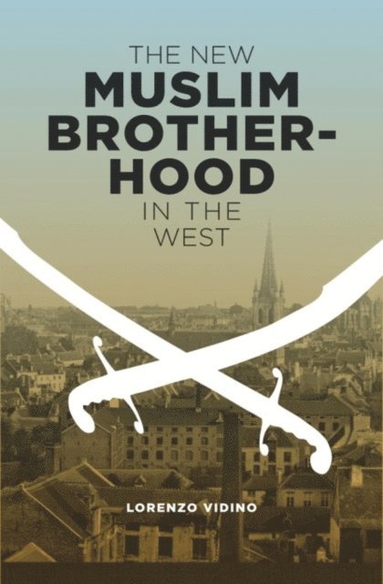 Lorenzo Vidino - New Muslim Brotherhood in the West, E-bok