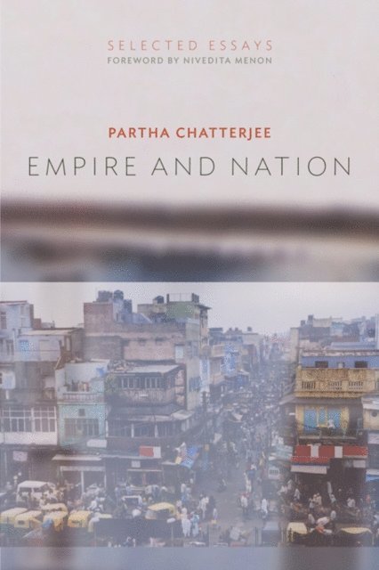 Partha Chatterjee - Empire and Nation, E-bok