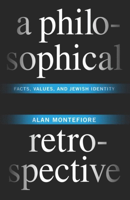 Alan Montefiore - Philosophical Retrospective, E-bok